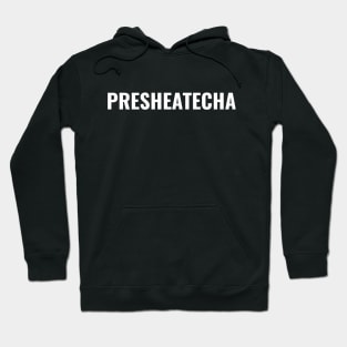 Presheatecha Hoodie